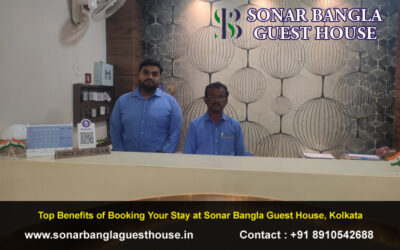 Top Benefits of Booking Your Stay at Sonar Bangla Guest House, Kolkata