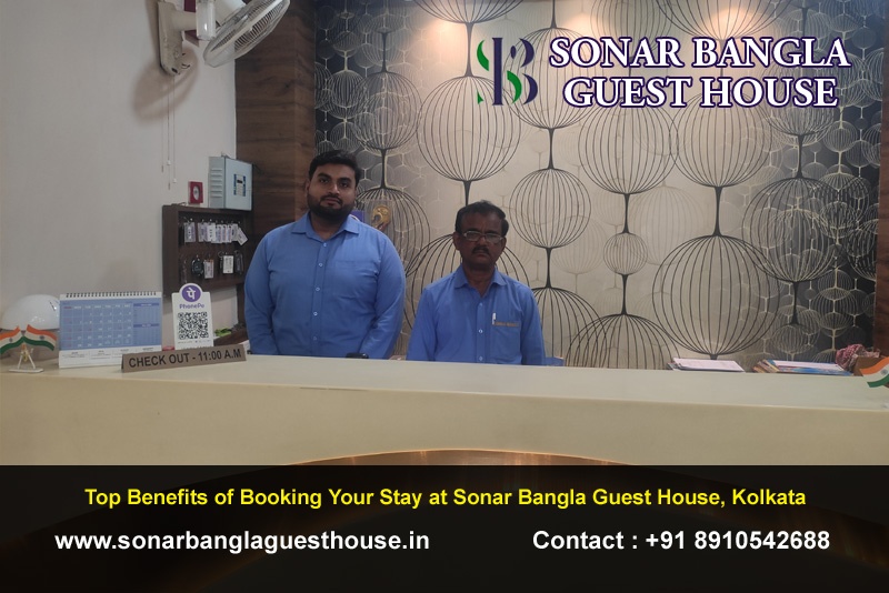 Top Benefits of Booking Your Stay at Sonar Bangla Guest House, Kolkata