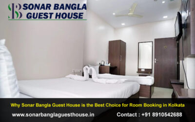 Why Sonar Bangla Guest House is the Best Choice for Room Booking in Kolkata